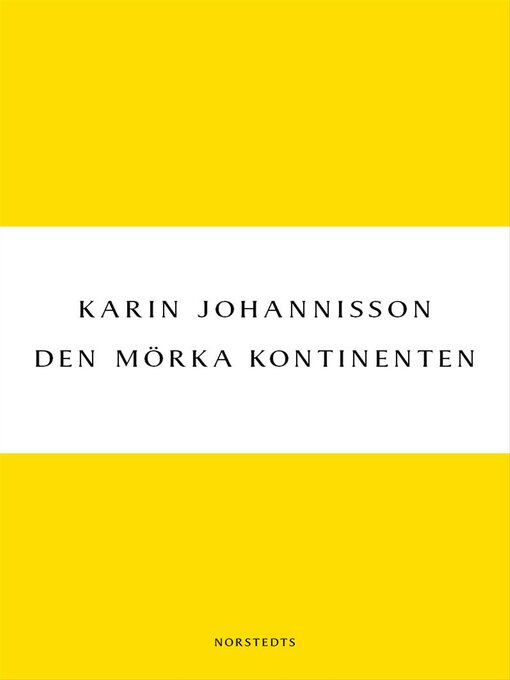 Title details for Den mörka kontinenten by Karin Johannisson - Available